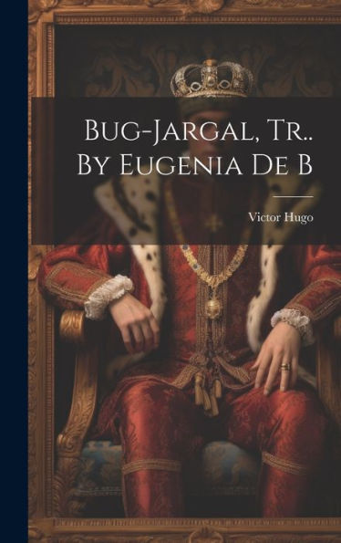 Bug-Jargal, Tr.. By Eugenia De B