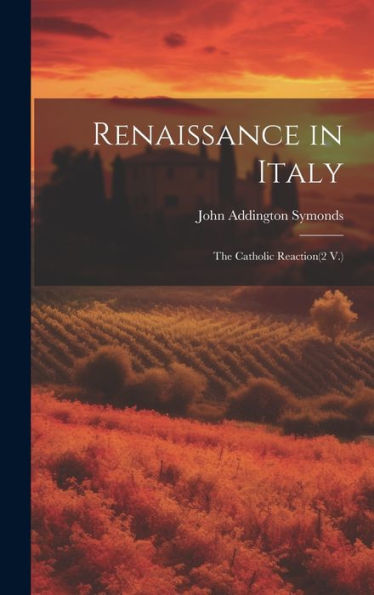 Renaissance In Italy: The Catholic Reaction(2 V.)