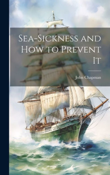 Sea-Sickness And How To Prevent It