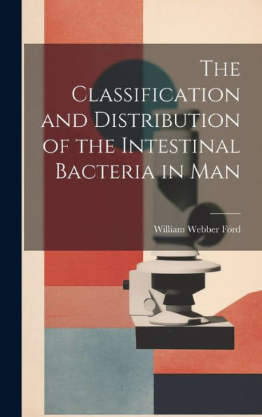 The Classification And Distribution Of The Intestinal Bacteria In Man