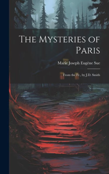 The Mysteries Of Paris: From The Fr., By J.D. Smith