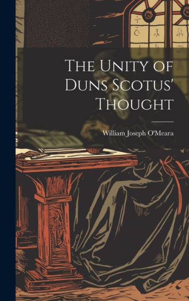 The Unity Of Duns Scotus' Thought