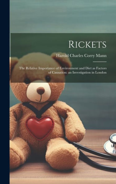 Rickets: The Relative Importance Of Environment And Diet As Factors Of Causation: An Investigation In London