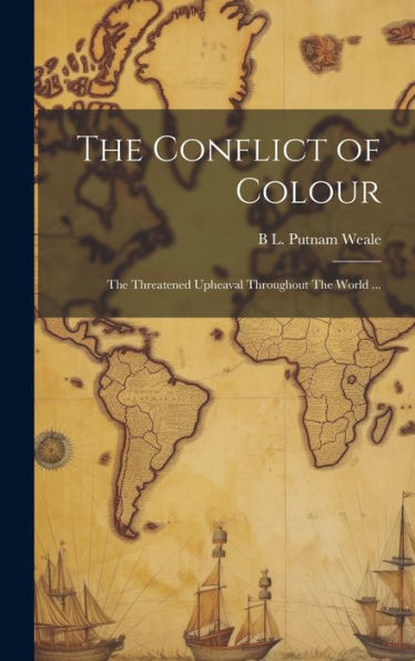 The Conflict Of Colour: The Threatened Upheaval Throughout The World ...