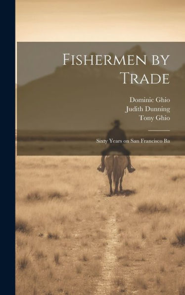Fishermen By Trade: Sixty Years On San Francisco Ba