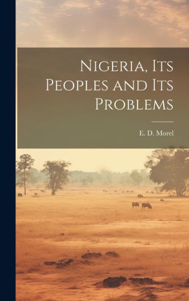 Nigeria, Its Peoples And Its Problems