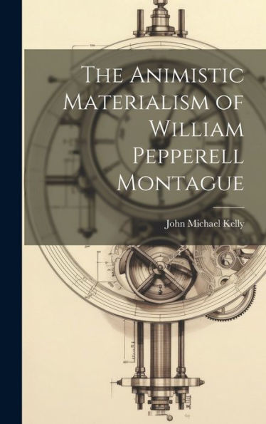 The Animistic Materialism Of William Pepperell Montague