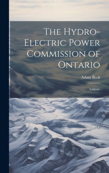 The Hydro-Electric Power Commission Of Ontario: Address.