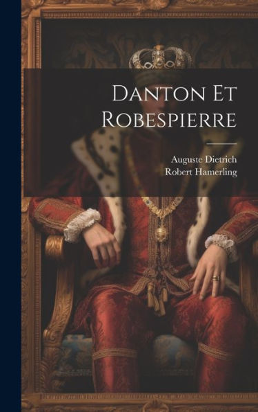 Danton Et Robespierre (French Edition)