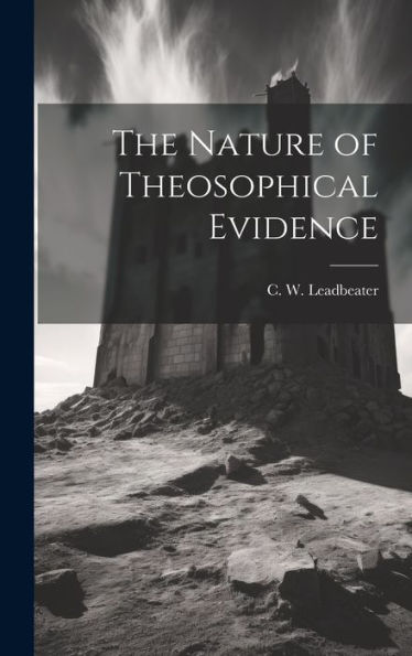 The Nature Of Theosophical Evidence