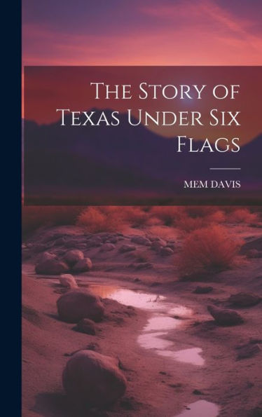The Story Of Texas Under Six Flags