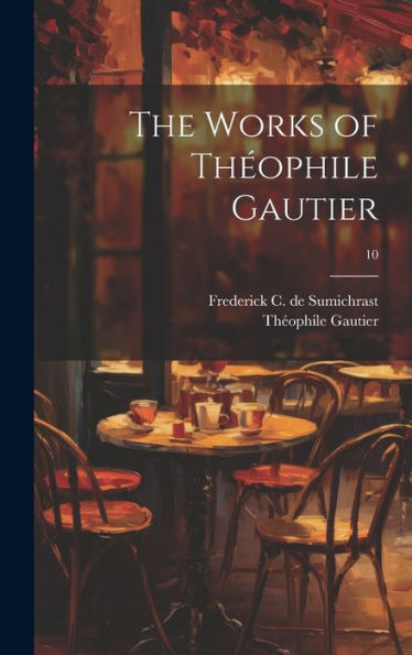 The Works Of Theophile Gautier; 10