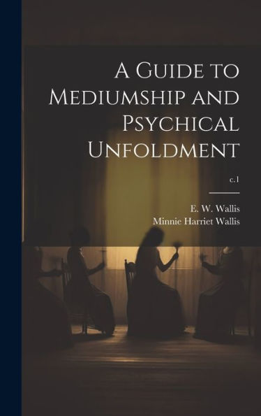 A Guide To Mediumship And Psychical Unfoldment; C.1