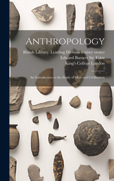 Anthropology [Electronic Resource]: An Introduction To The Study Of Man And Civilization