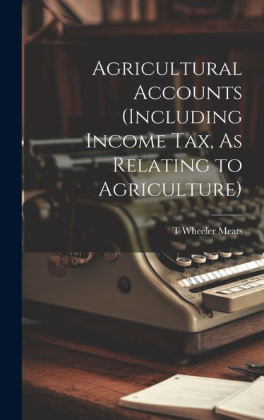 Agricultural Accounts (Including Income Tax, As Relating To Agriculture)