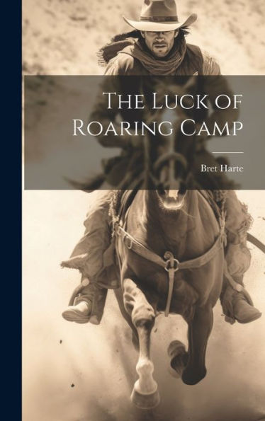 The Luck Of Roaring Camp