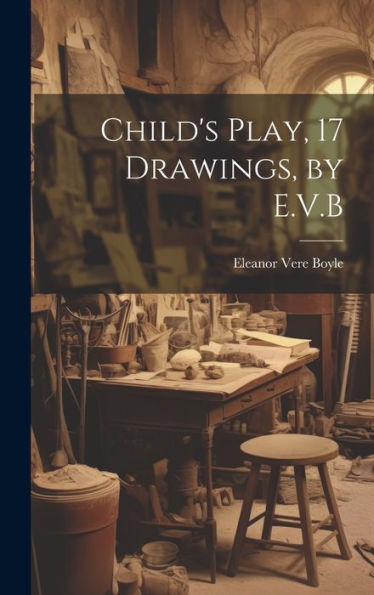 Child's Play, 17 Drawings, By E.V.B