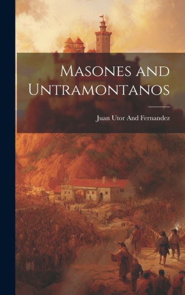 Masones And Untramontanos (Spanish Edition)