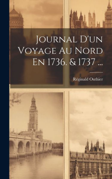 Journal D'Un Voyage Au Nord En 1736. & 1737 ... (French Edition)
