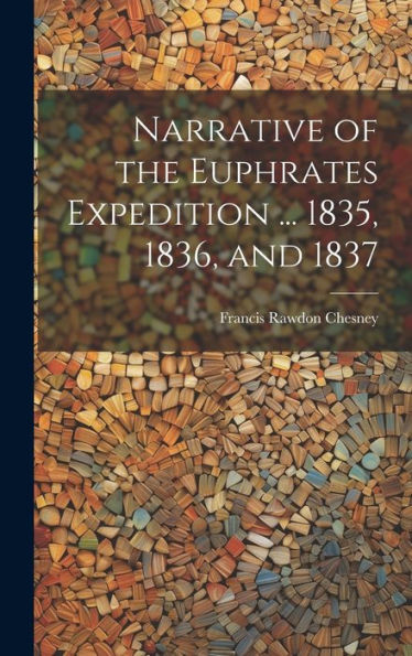 Narrative Of The Euphrates Expedition ... 1835, 1836, And 1837