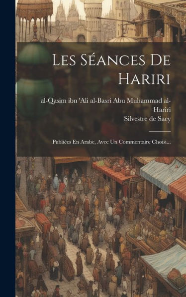 Les S?Nces De Hariri: Publi?S En Arabe, Avec Un Commentaire Choisi... (Arabic Edition)