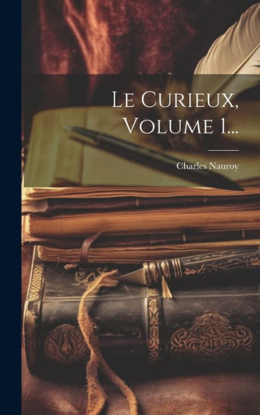 Le Curieux, Volume 1... (French Edition)