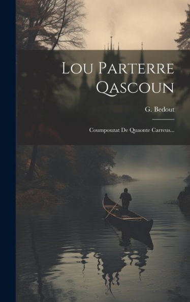 Lou Parterre Qascoun: Coumpouzat De Quaonte Carreus... (French Edition)