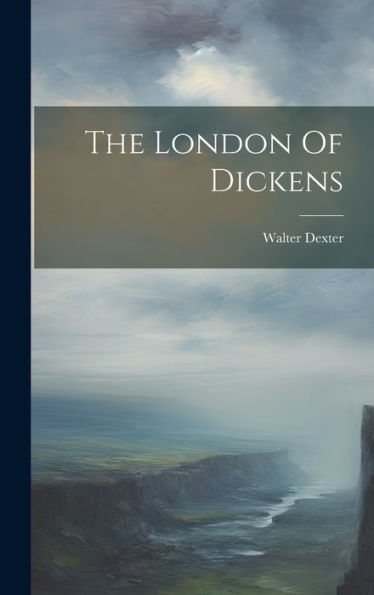 The London Of Dickens