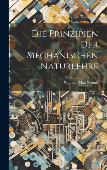 Die Prinzipien Der Mechanischen Naturlehre (German Edition)