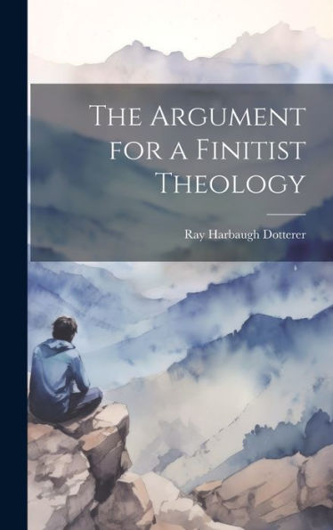 The Argument For A Finitist Theology