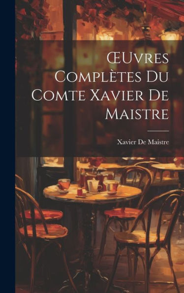 Oeuvres Compl?Es Du Comte Xavier De Maistre (French Edition)