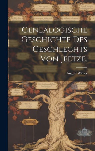 Genealogische Geschichte Des Geschlechts Von Jeetze. (German Edition)