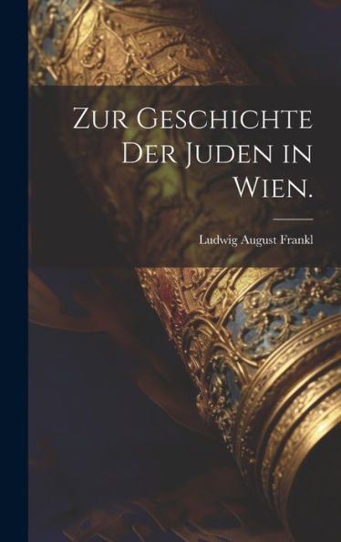 Zur Geschichte Der Juden In Wien. (German Edition)