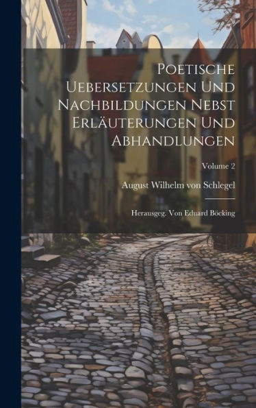 Poetische Uebersetzungen Und Nachbildungen Nebst Erläuterungen Und Abhandlungen: Herausgeg. Von Eduard B?King; Volume 2