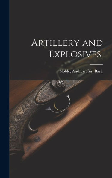 Artillery And Explosives;
