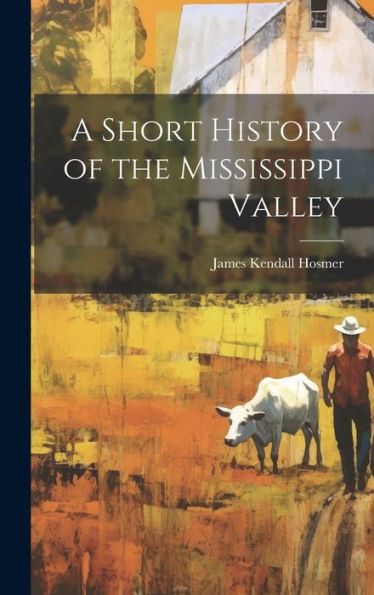 A Short History Of The Mississippi Valley