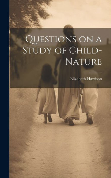 Questions On A Study Of Child-Nature