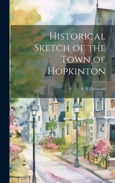 Historical Sketch Of The Town Of Hopkinton