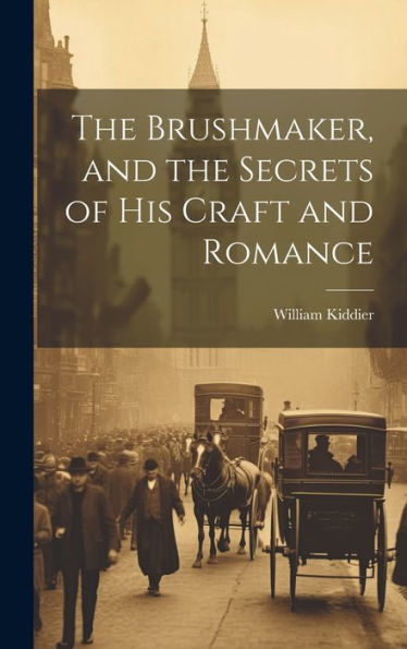 The Brushmaker, And The Secrets Of His Craft And Romance