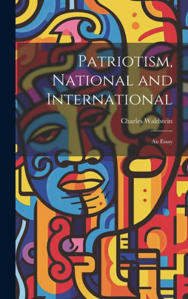 Patriotism, National And International; An Essay