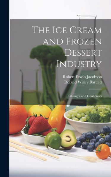 The Ice Cream And Frozen Dessert Industry: Changes And Challenges