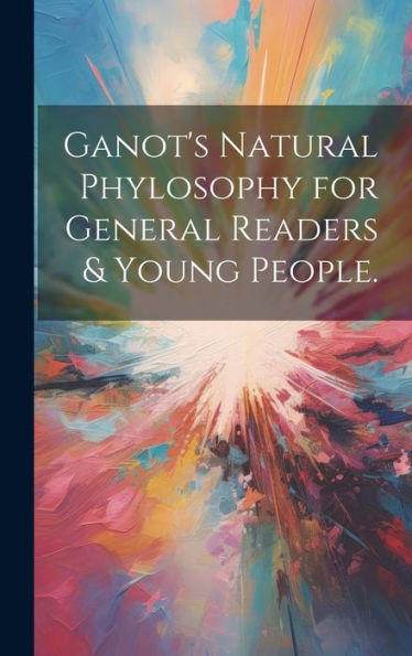 Ganot's Natural Phylosophy For General Readers & Young People. (Marathi Edition)