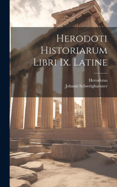 Herodoti Historiarum Libri Ix. Latine (Latin Edition)
