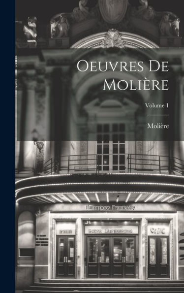 Oeuvres De Molière; Volume 1 (French Edition)