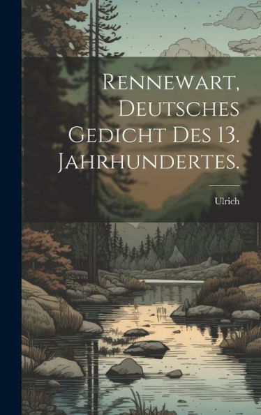 Rennewart, Deutsches Gedicht Des 13. Jahrhundertes. (German Edition)