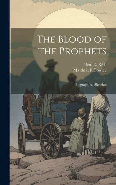 The Blood Of The Prophets: Biographical Sketches