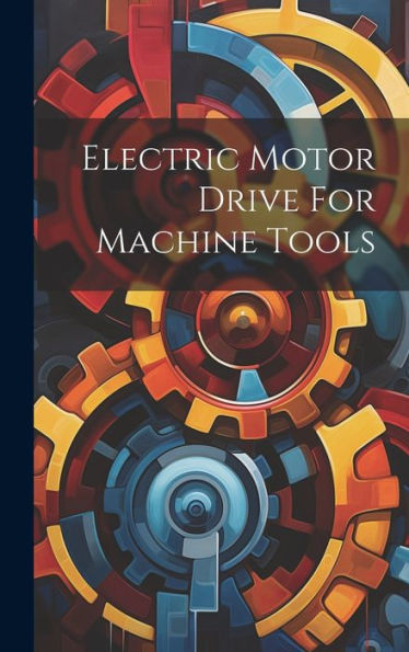 Electric Motor Drive For Machine Tools