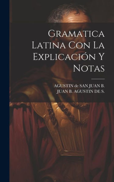 Gramatica Latina Con La Explicación Y Notas (Spanish Edition)