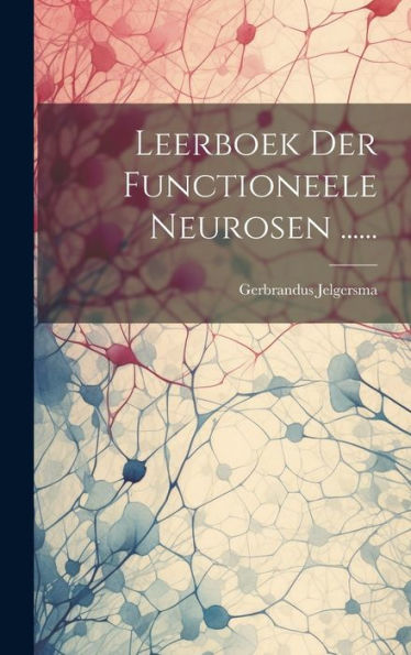Leerboek Der Functioneele Neurosen ...... (Dutch Edition)