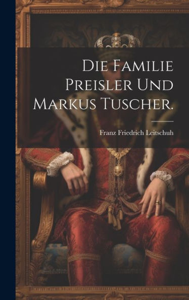 Die Familie Preisler Und Markus Tuscher. (German Edition)